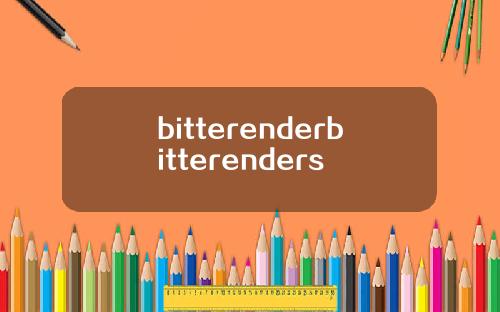 bitterenderbitterenders
